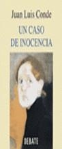 UN CASO DE INOCENCIA | 9788483060711 | CONDE, JUAN LUIS