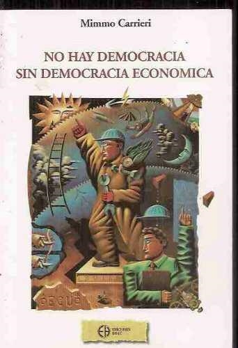 NO HAY DEMOCRACIA SIN DEMOCRACIA ECONOMICA | 9788485121717 | CARRIERI, MIMMO