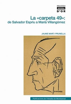 CARPETA 49, DE SALVADOR ESPRIU A MARIA VILLANGOMEZ | 9788498830842 | MARI I PRUNELLA, JAUME