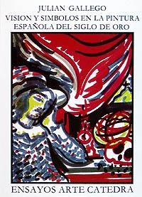 VISION Y SIMBOLOS PINTURA ESPAÑOLA DEL SIGLO ORO | 9788437604619 | GALLEGO, Julian