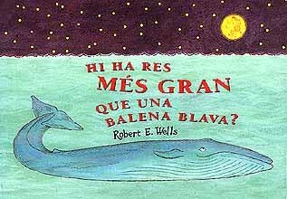 HI HA RES MES GRAN QUE UNA BALLENA BLAVA? | 9788426130341 | WELLS, Robert E.
