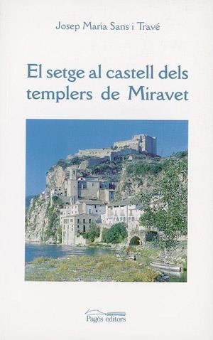 SETGE AL CASTELL DELS TEMPLERS DE MIRAVET , EL | 9788479355289 | SANS I TRAVE , JOSEP MARIA