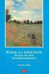 ELIGE LA FELICIDAD | 9788487598456 | RAY, V.