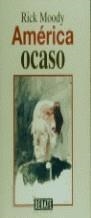 AMERICA OCASO | 9788483061381 | MOODY , RICK