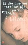 DIA QUE ME TORCI EL PIE EN UNA ESTRELLA, EL | 9788428814447 | LECOMTE, CHRISTIAN