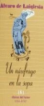 NAUFRAGO EN LA SOPA , UN | 9788478809462 | LAIGLESIA , ALVARO DE