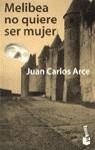 MELIBEA NO QUIERE SER MUJER | 9788408023692 | ARCE, JUAN CARLOS