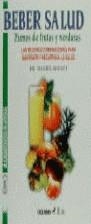 BEBER SALUD . ZUMOS DE FRUTAS Y VERDURAS | 9788480271516 | BONET , DANIEL