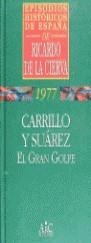 CARRILLO Y SUAREZ. EL GRAN GOLPE | 9788477542339 | DE LA CIERVA, R.