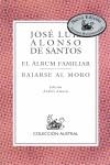 ALBUM FAMILIAR, EL; BAJARSE AL MORO | 9788423995943 | ALONSO DE SANTOS, JOSE LUIS