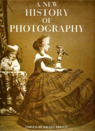 A NEW HISTORY OF PHOTOGRAPHY | 9783829013284 | FRIZOT, MICHEL