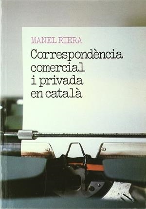 CORRESPONDENCIA COMERCIAL I PRIVADA EN CATALA | 9788489095007 | RIERA I RIERA, MANEL