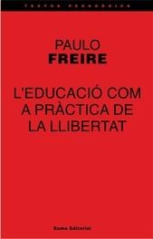 EDUCACIO COM A PRACTICA DE LA LLIBERTAT, L' | 9788476022535 | FREIRE, PAULO