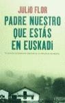 PADRE NUESTRO QUE ESTAS EN EUSKADI | 9788408025689 | FLOR, JULIO
