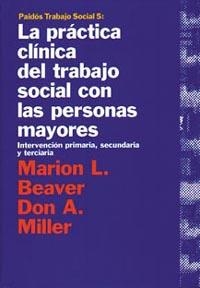 PRACTICA CLINICA TRABAJO SOCIAL CON PERSONAS MAYOR | 9788449305115 | BEAVER, MARION L/ MILLER, DON A.
