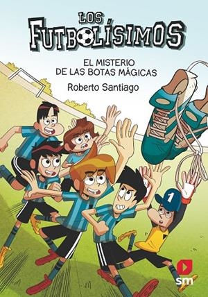 LOS FUTBOLÍSIMOS 17: EL MISTERIO DE LAS BOTAS MÁGICAS | 9788413184449 | SANTIAGO, ROBERTO