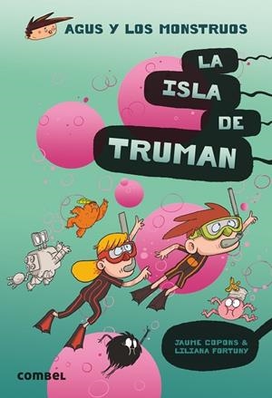 AGUS Y LOS MONSTRUOS 17 - LA ISLA DE TRUMAN | 9788491015444 | COPONS, JAUME