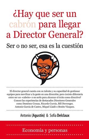 HAY QUE SER UN CABRON PARA LLEGAR A DIRECTOR GENERAL ? | 9788492924776 | AGUSTIN, ANTONIO / DELCLAUX, SOFIA