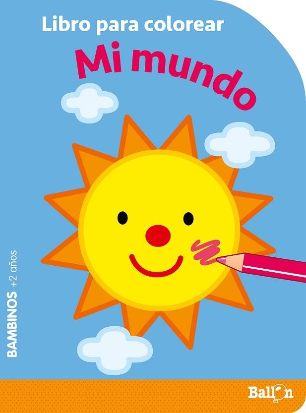 COLOREAR BAMBINOS - MI MUNDO | 9789403219349 | BALLON