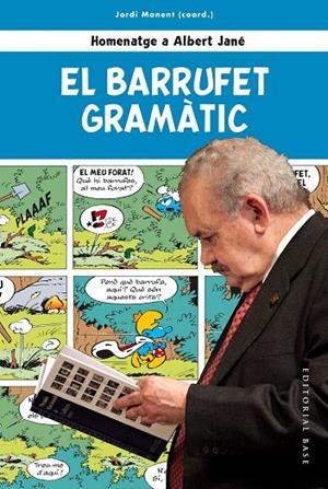 EL BARRUFET GRAMÀTIC. HOMENATGE A ALBERT JANÉ | 9788417759612 | MANENT I TOMÀS, JORDI / ROS I ARAGONÈS, JOANDOMÈNEC / CABRÉ I CASTELLVÍ, MARIA TERESA / CARRASCO I N