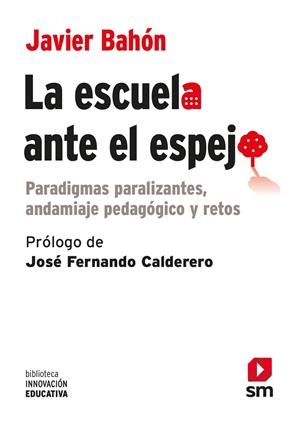 LA ESCUELA ANTE EL ESPEJO | 9788491820475 | BAHÓN GÓMEZ, JAVIER