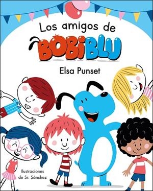 LOS AMIGOS DE BOBIBLÚ (BOBLIBLÚ) | 9788448854638 | PUNSET, ELSA / SR. SÁNCHEZ,