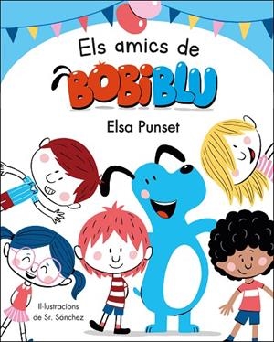 ELS AMICS DE BOBIBLÚ (BOBLIBLÚ) | 9788448854652 | PUNSET, ELSA / SR. SÁNCHEZ,
