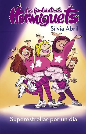 SUPERESTRELLAS POR UN DÍA (LAS FANTÁSTICAS HORMIGUETS) | 9788448855550 | ABRIL, SÍLVIA