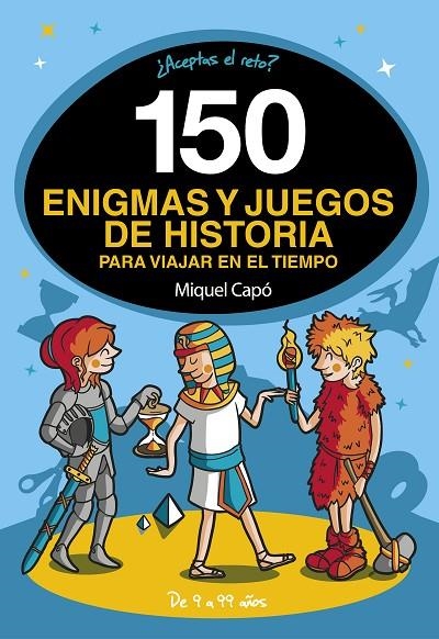 150 ENIGMAS Y JUEGOS DE HISTORIA PARA VIAJAR EN EL TIEMPO | 9788418038662 | CAPÓ, MIQUEL