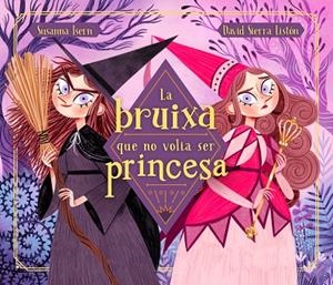 LA BRUIXA QUE NO VOLIA SER PRINCESA | 9788448855048 | ISERN, SUSANNA / SIERRA, DAVID