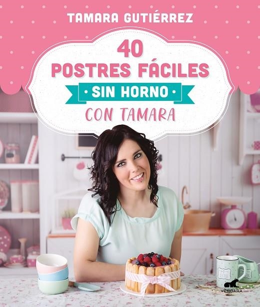 40 POSTRES FÁCILES SIN HORNO CON TAMARA | 9788418045202 | GUTIÉRREZ, TAMARA