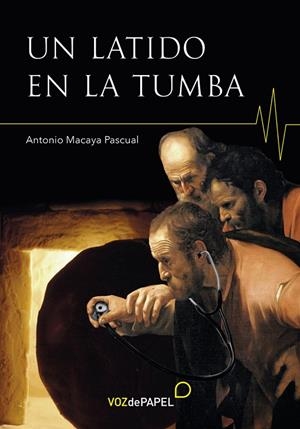 UN LATIDO EN LA TUMBA | 9788494715280 | ANTONIO MACAYA PASCUAL