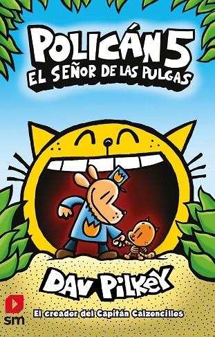 POLICÁN 05. EL SEÑOR DE LAS PULGAS | 9788413185507 | PILKEY, DAV