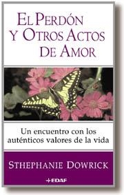 PERDON Y OTROS ACTOS DE AMOR, EL | 9788441405493 | DOWRICK, STEPHANIE