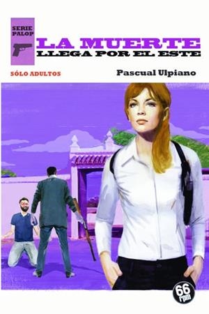 MUERTE LLEGA POR EL ESTE,LA | 9788494973956 | ULPIANO PASCUAL