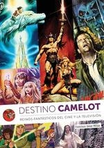 DESTINO CAMELOT REINOS FANTASTICOS DEL CINE Y TELEVISION | 9788412089110 | MILLAN FRANCISCO JAVIER