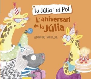 L'ANIVERSARI DE LA JÚLIA (LA JÚLIA I EL POL. ÀLBUM IL·LUSTRAT) | 9788448855420 | ORO, BEGOÑA / VILLAR, MAR