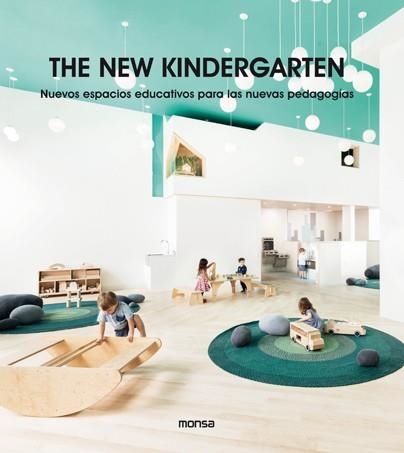 THE NEW KINDERGARTEN. NUEVOS ESPACIOS EDUCATIVOS PARA LAS NUEVAS PEDAGOGÍAS | 9788417557249 | VV. AA.