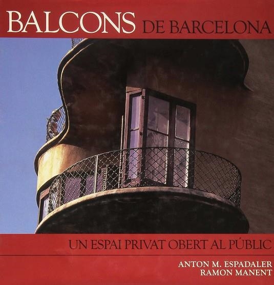 BALCONS DE BARCELONA : UN ESPAI PRIVAT OBERT AL PUBLIC | 9788496696068 | ESPADALER, ANTON M.