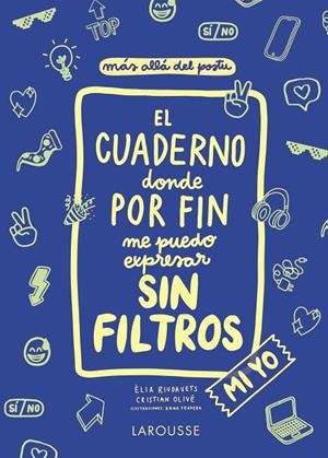 EL CUADERNO DONDE POR FIN ME PUEDO EXPRESAR SIN FILTROS. MI YO | 9788418100130 | OLIVÉ PEÑAS, CRISTIAN / RIUDAVETS HERRADOR, ÈLIA