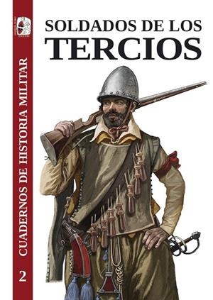 SOLDADOS DE LOS TERCIOS | 9788412105315 | JULIO ALBI DE LA CUESTA / ANTONIO JOSÉ RODRÍGUEZ HERNÁNDEZ / MIGUEL MARTÍNEZ / RAYMOND FAGEL / ADRIÁ