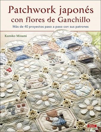 PATCHWORK JAPONÉS CON FLORES DE GANCHILLO | 9788498746716 | MINAMI, KUMIKO