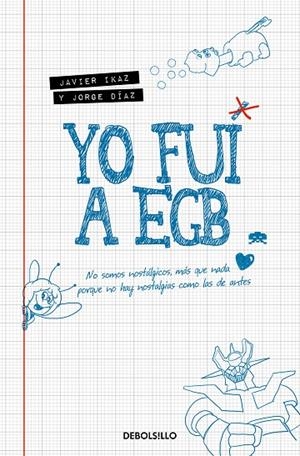 YO FUI A EGB | 9788466353717 | IKAZ, JAVIER / DÍAZ, JORGE