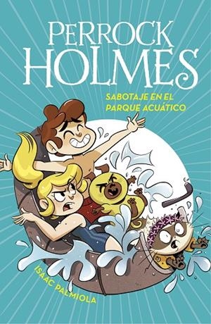 SABOTAJE EN EL PARQUE ACUÁTICO (SERIE PERROCK HOLMES 14) | 9788418038242 | PALMIOLA, ISAAC