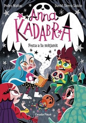ANNA KADABRA 4. FESTA A LA MITJANIT | 9788418135644 | MAÑAS, PEDRO / SIERRA LISTÓN, DAVID