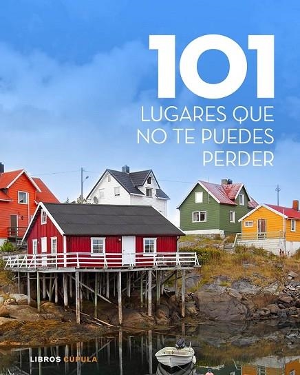 101 LUGARES QUE NO TE PUEDES PERDER | 9788448007027 | AA. VV.