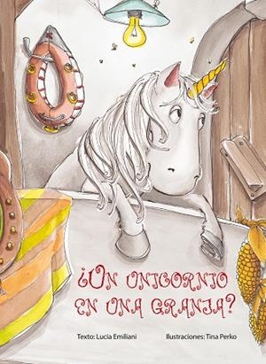 ¿UN UNICORNIO EN UNA GRANJA? | 9788416648061 | EMILIANI, LUCIA / PERKO, TINA