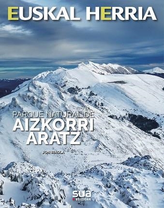 AIZKORRI ARATZ, PARQUE NATURAL -EUSKAL HERRIA LIBROS SUA | 9788482167602 | IRAOLA, JON