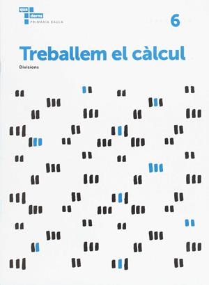 TREBALLEM EL CÀLCUL 6 PRIMÀRIA BAULA | 9788447934287 | ÀREA DE PROJECTES EDUCATIUS DE PRIMÀRIA BAULA