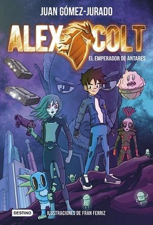 ALEX COLT. EL EMPERADOR DE ANTARES | 9788408231264 | GÓMEZ-JURADO, JUAN